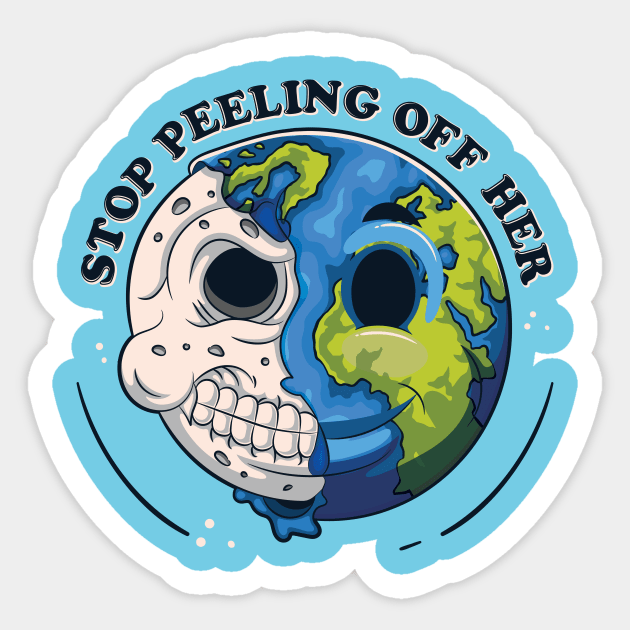 Earth Day-Stop Peeling Off Her Sticker by POD Anytime